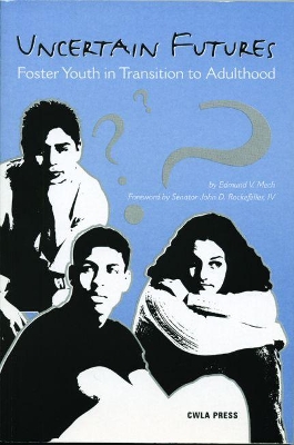 Uncertain Futures: Foster Youth in Transition to Adulthood