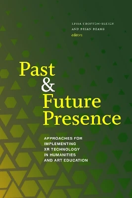 Past and Future Presence: Approaches for Implementing XR Technology in Humanities and Art Education