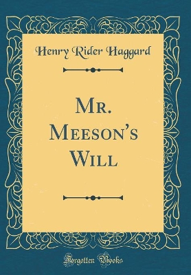 Mr. Meeson's Will (Classic Reprint)