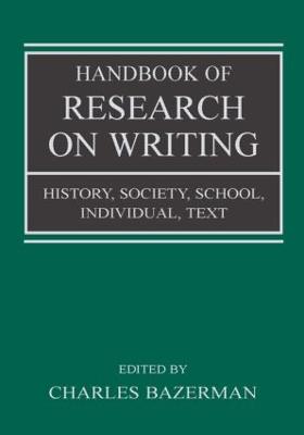 Handbook of Research on Writing: History, Society, School, Individual, Text