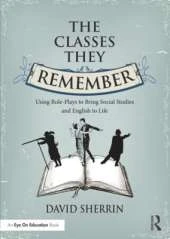 The Classes They Remember: Using Role-Plays to Bring Social Studies and English to Life