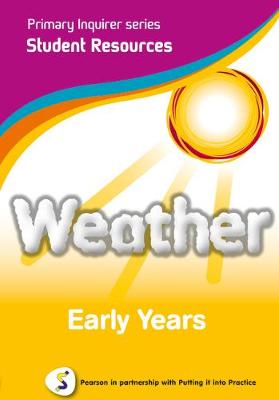 Primary Inquirer series: Weather Early Years Student CD: Pearson in partnership with Putting it into Practice