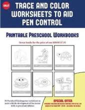 Printable Preschool Workbooks (Trace and Color Worksheets to Develop Pen Control): 50 Preschool/Kindergarten Worksheets to Assist with the Development of Fine Motor Skills in Preschool Children