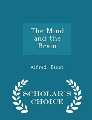 The Mind and the Brain - Scholar's Choice Edition