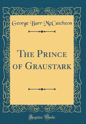 The Prince of Graustark (Classic Reprint)