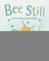 Bee Still: An Invitation to Meditation