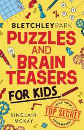 Bletchley Park Puzzles and Brainteasers: Could YOU be a top secret codebreaker? (Children's Edition)