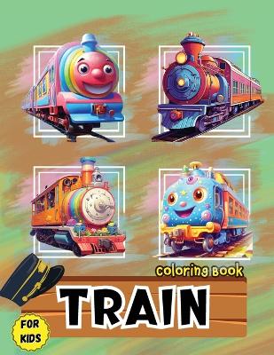 Train Coloring Book for Kids: Fun activity & great giftfor Toddlers, Preschool & Kindergarten Kids