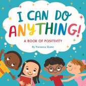 I Can Do Anything!: A Book of Positivity for Kids
