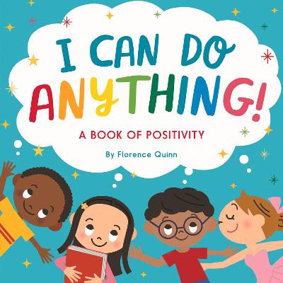 I Can Do Anything!: A Book of Positivity for Kids
