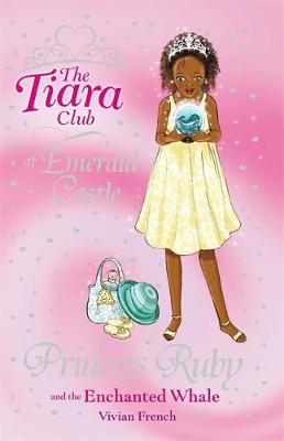 The Tiara Club: Princess Ruby and the Enchanted Whale: Book 27