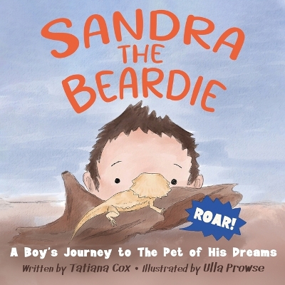 Sandra the Beardie: A Boy's Journey to the Pet of His Dreams