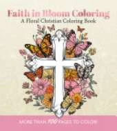 Faith in Bloom Coloring: A Floral Christian Coloring Book