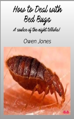 How To Deal With Bed Bugs: A Source Of The Night Terrors!