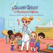 (NOT) Scary Stuff at the Doctor's Office: Planning a Tear-Free, Fear Free Adventure Into Healthcare
