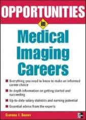 Opportunities in Medical Imaging Careers, revised edition