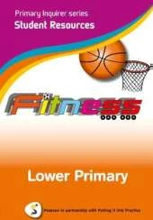 Primary Inquirer series: Fitness Lower Primary Student CD: Pearson in partnership with Putting it into Practice