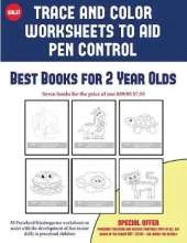 Best Books for 2 Year Olds (Trace and Color Worksheets to Develop Pen Control): 50 Preschool/Kindergarten Worksheets to Assist with the Development of Fine Motor Skills in Preschool Children