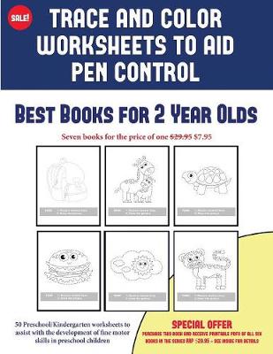 Best Books for 2 Year Olds (Trace and Color Worksheets to Develop Pen Control): 50 Preschool/Kindergarten Worksheets to Assist with the Development of Fine Motor Skills in Preschool Children