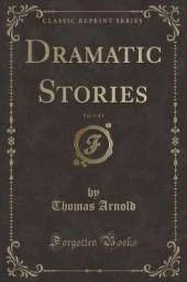 Dramatic Stories, Vol. 3 of 3 (Classic Reprint)