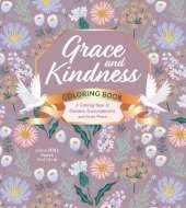 Grace and Kindness Coloring Book: A Coloring Book of Devotion, Encouragement, and Inner Peace