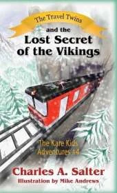 The Travel Twins and the Lost Secret of the Vikings: The Kare Kids Adventures #4