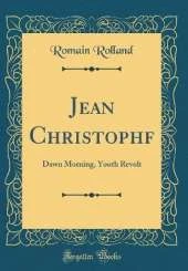 Jean Christophf: Dawn Morning, Youth Revolt (Classic Reprint)