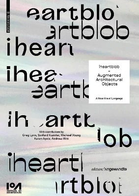 iheartblob – Augmented Architectural Objects: A New Visual Language