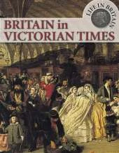 Life In Britain: Britain In Victorian Times