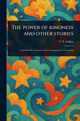 The Power of Kindness and Other Stories
