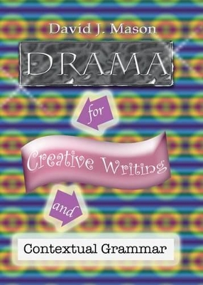 Drama for Creative Writing and Contextual Grammar