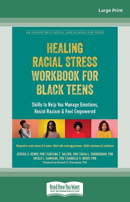 Healing Racial Stress Workbook for Black Teens: Skills to Help You Manage Emotions, Resist Racism, and Feel Empowered