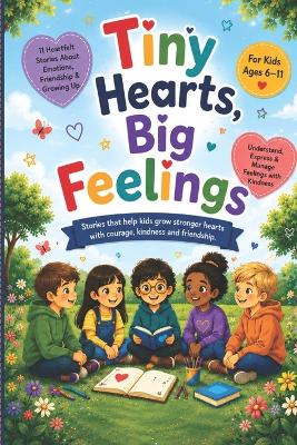Tiny Hearts, Big Feelings: 11 Heartfelt Stories About Emotions, Friendship & Growing Up