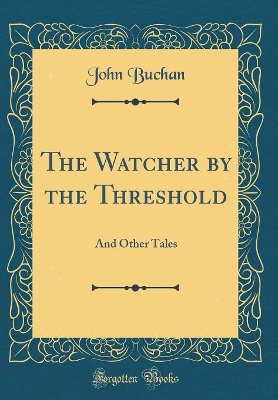 The Watcher by the Threshold: And Other Tales (Classic Reprint)