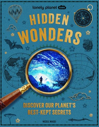 Lonely Planet Kids Hidden Wonders: 150 Extraordinary Locations Around the World | From Ice Caves to Haunted Houses & Glowing Lakes | Packed with Facts & Photos