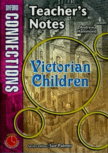 Oxford Connections: Year 5: Victorian Children: History - Teacher's Notes