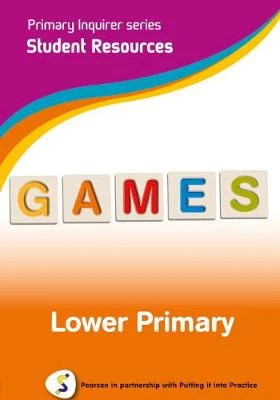 Primary Inquirer series: Games Lower Primary Student CD: Pearson in partnership with Putting it into Practice