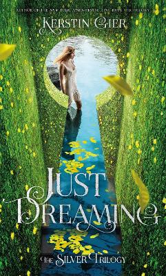 Just Dreaming: The Silver Trilogy, Book 3