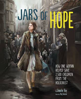 Jars of Hope: How One Woman Helped Save 2,500 Children During the Holocaust