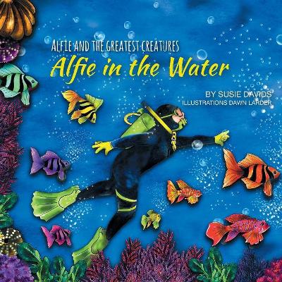 Alfie and the Greatest Creatures: Alfie in the Water