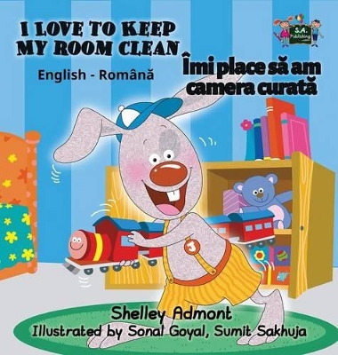 I Love to Keep My Room Clean: English Romanian Bilingual Edition