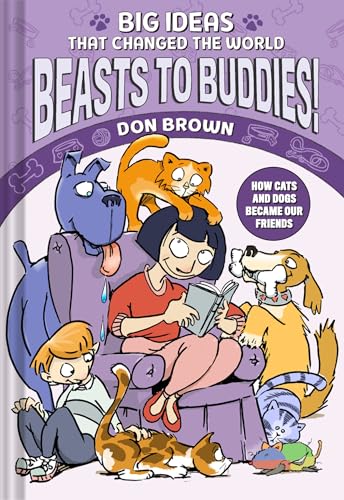 Beasts to Buddies!: How Cats and Dogs Became Our Friends