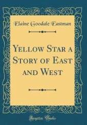 Yellow Star a Story of East and West (Classic Reprint)