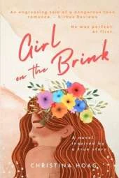 Girl on the Brink: A Romantic Thriller about Dating Violence Inspired by a True Story