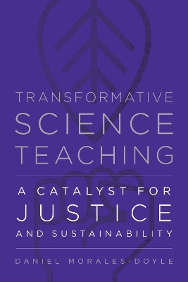 Transformative Science Teaching: A Catalyst for Justice and Sustainability