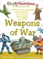 Weapons of War: Rockets, Tanks, Grenades, Guns, Bombs, the Science, the Models and You