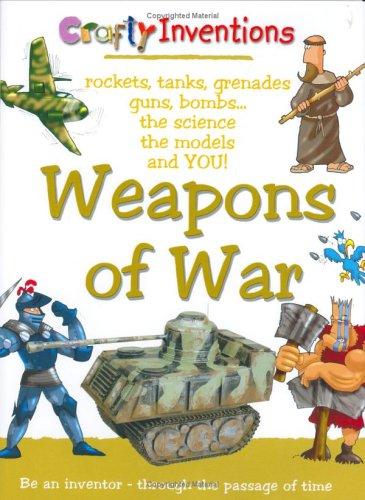 Weapons of War: Rockets, Tanks, Grenades, Guns, Bombs, the Science, the Models and You