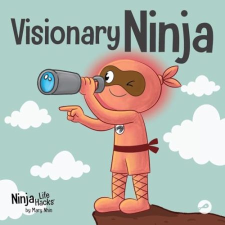 Visionary Ninja: A Children's Book About Seeing What Others Can't