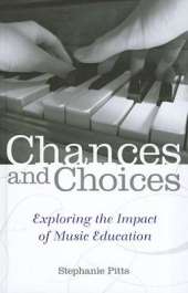 Chances and Choices: Exploring the Impact of Music Education