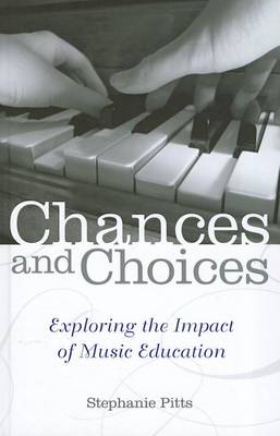Chances and Choices: Exploring the Impact of Music Education